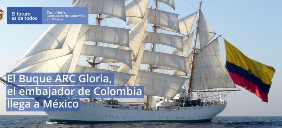 El Buque Gloria llega a México, visita de manera gratuita las actividades que realizará a bordo presentando lo mejor de Colombia