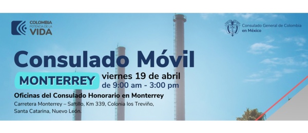 El Consulado de Colombia en México realizará un Consulado Móvil en Monterrey - Nuevo León el 19 de abril de 2024