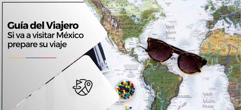 Si va a viajar a México en 2025 conozca esta información