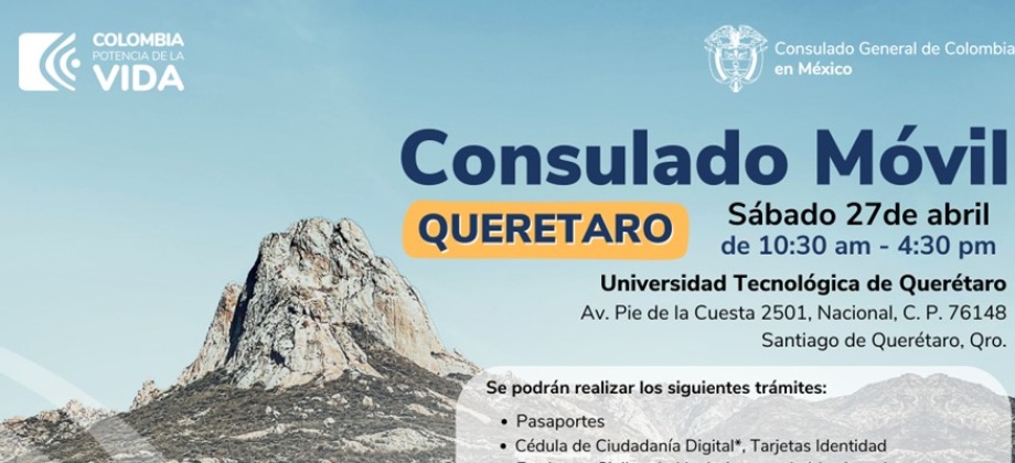 Este 27 de abril de 2024 habrá Consulado Móvil en Querétaro organizado por el Consulado de Colombia en México