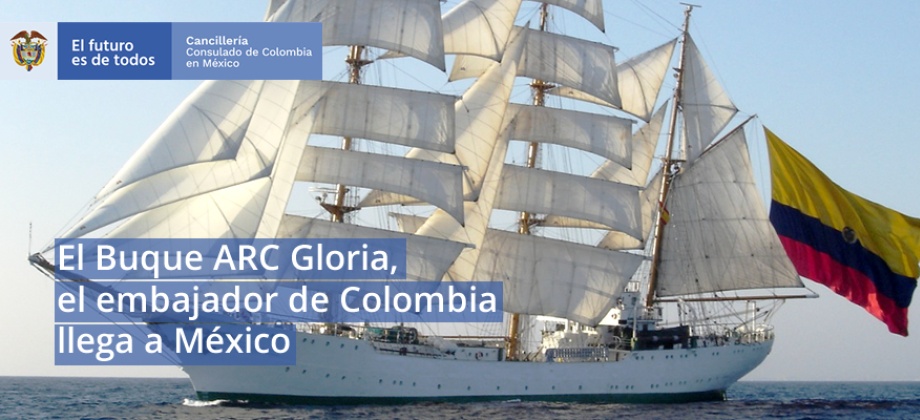 El Buque Gloria llega a México, visita de manera gratuita las actividades que realizará a bordo presentando lo mejor de Colombia