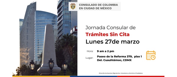 El Consulado de Colombia en México informa que este lunes 27 de marzo realizará una jornada consular de atención sin cita previa