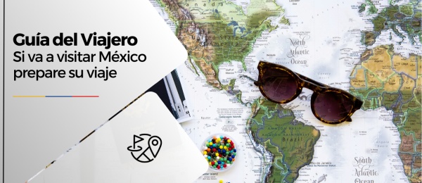 Si va a viajar a México en 2025 conozca esta información